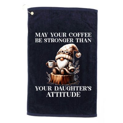 May Your Coffee Be Stronger Than Your DaughterS Attitude Golf Towel