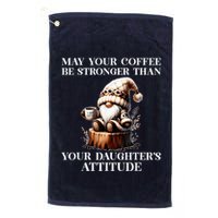 May Your Coffee Be Stronger Than Your DaughterS Attitude Golf Towel