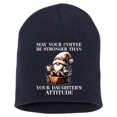 May Your Coffee Be Stronger Than Your DaughterS Attitude Short Acrylic Beanie