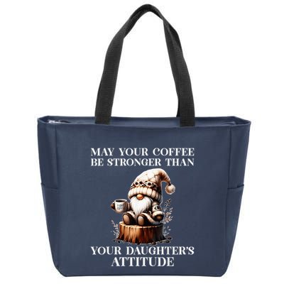 May Your Coffee Be Stronger Than Your DaughterS Attitude Zip Tote Bag