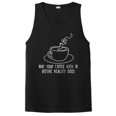 May Your Coffee Kick In Before Reality Does Meaningful Gift Great Gift PosiCharge Competitor Tank