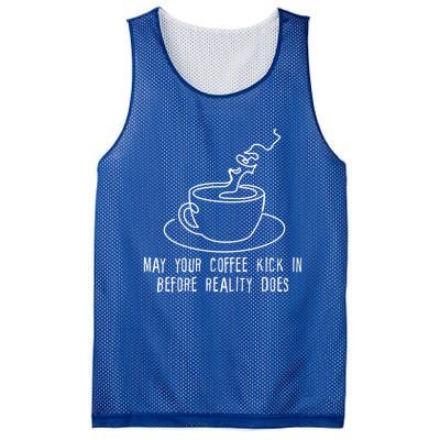 May Your Coffee Kick In Before Reality Does Meaningful Gift Great Gift Mesh Reversible Basketball Jersey Tank