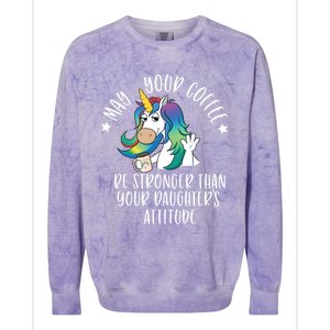 May Your Coffee Be Stronger Than Your Daughter's Attitude Gift Colorblast Crewneck Sweatshirt