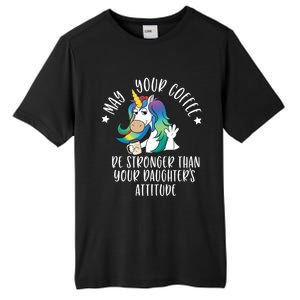 May Your Coffee Be Stronger Than Your Daughter's Attitude Gift Tall Fusion ChromaSoft Performance T-Shirt