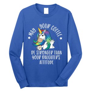 May Your Coffee Be Stronger Than Your Daughter's Attitude Gift Long Sleeve Shirt