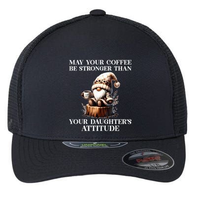 May Your Coffee Be Stronger Than Your Daughters Attitude Flexfit Unipanel Trucker Cap