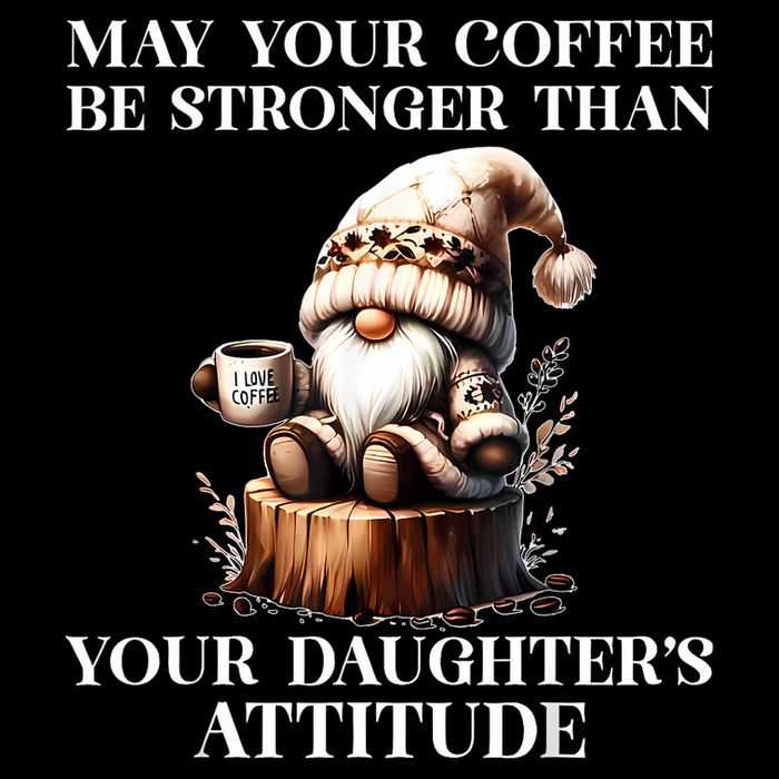 May Your Coffee Be Stronger Than Your Daughters Attitude Flexfit Unipanel Trucker Cap