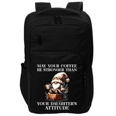 May Your Coffee Be Stronger Than Your Daughters Attitude Impact Tech Backpack