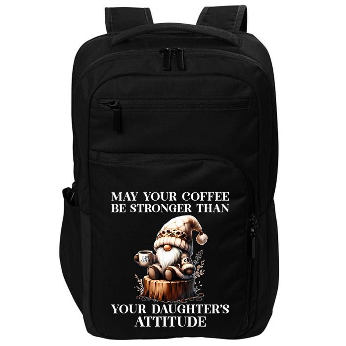 May Your Coffee Be Stronger Than Your Daughters Attitude Impact Tech Backpack