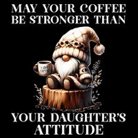May Your Coffee Be Stronger Than Your Daughters Attitude Impact Tech Backpack