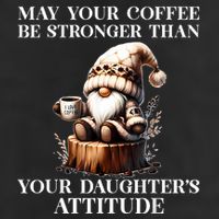May Your Coffee Be Stronger Than Your Daughters Attitude Hat