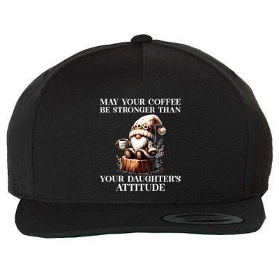 May Your Coffee Be Stronger Than Your Daughters Attitude Wool Snapback Cap