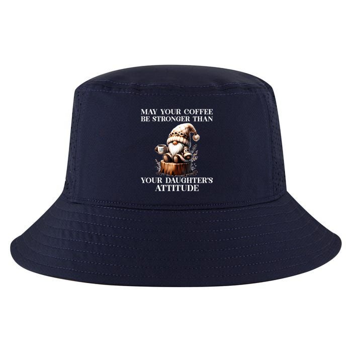 May Your Coffee Be Stronger Than Your Daughters Attitude Cool Comfort Performance Bucket Hat