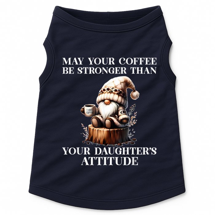 May Your Coffee Be Stronger Than Your Daughters Attitude Doggie Tank