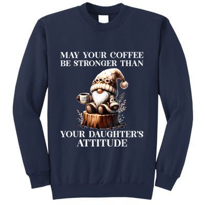 May Your Coffee Be Stronger Than Your Daughters Attitude Sweatshirt