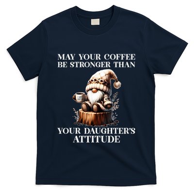 May Your Coffee Be Stronger Than Your Daughters Attitude T-Shirt