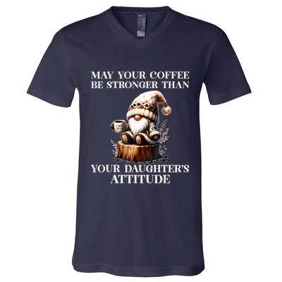 May Your Coffee Be Stronger Than Your Daughters Attitude V-Neck T-Shirt