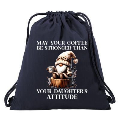May Your Coffee Be Stronger Than Your Daughters Attitude Drawstring Bag