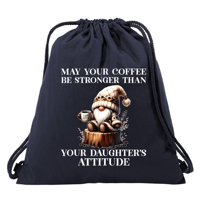 May Your Coffee Be Stronger Than Your Daughters Attitude Drawstring Bag