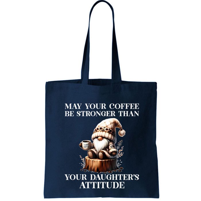 May Your Coffee Be Stronger Than Your Daughters Attitude Bag