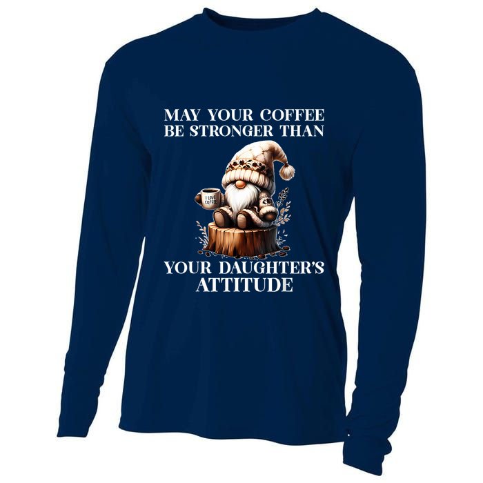 May Your Coffee Be Stronger Than Your Daughters Attitude Cooling Performance Long Sleeve Crew