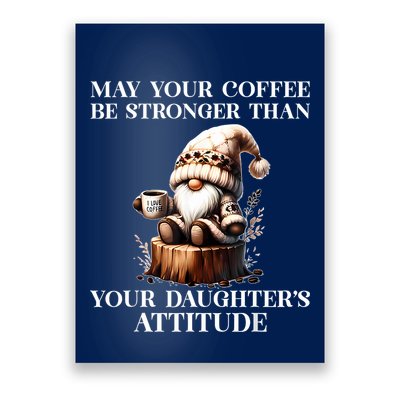 May Your Coffee Be Stronger Than Your Daughters Attitude Poster