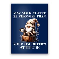 May Your Coffee Be Stronger Than Your Daughters Attitude Poster