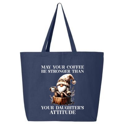 May Your Coffee Be Stronger Than Your Daughters Attitude 25L Jumbo Tote