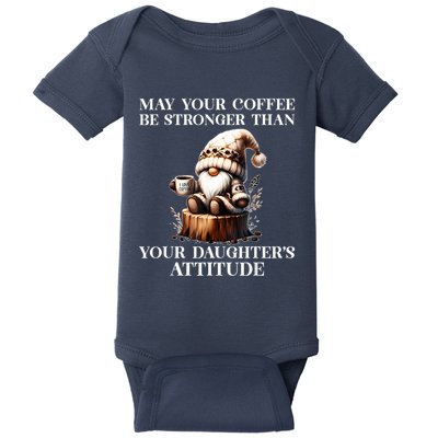 May Your Coffee Be Stronger Than Your Daughters Attitude Baby Bodysuit