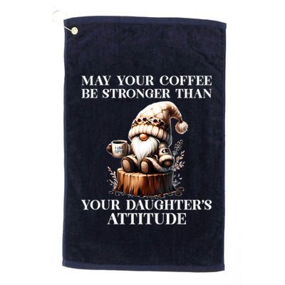 May Your Coffee Be Stronger Than Your Daughters Attitude Golf Towel