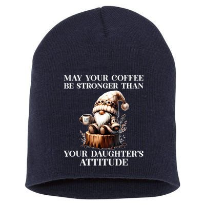 May Your Coffee Be Stronger Than Your Daughters Attitude Short Acrylic Beanie