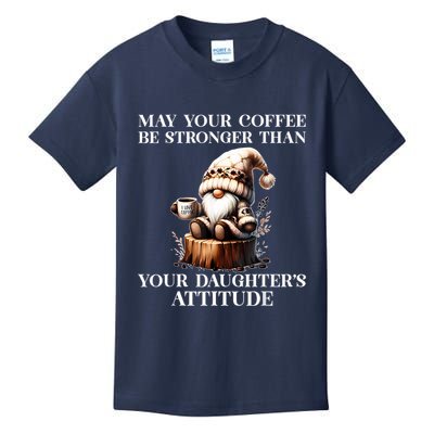 May Your Coffee Be Stronger Than Your Daughters Attitude Kids T-Shirt
