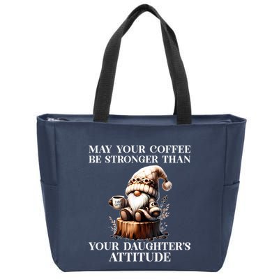 May Your Coffee Be Stronger Than Your Daughters Attitude Zip Tote Bag