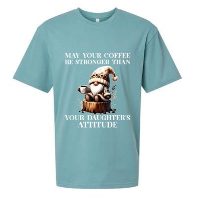 May Your Coffee Be Stronger Than Your Daughters Attitude Sueded Cloud Jersey T-Shirt