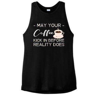 May Your Coffee Kick In Before Reality Does Ladies PosiCharge Tri-Blend Wicking Tank