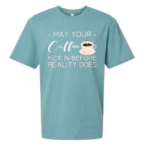 May Your Coffee Kick In Before Reality Does Sueded Cloud Jersey T-Shirt