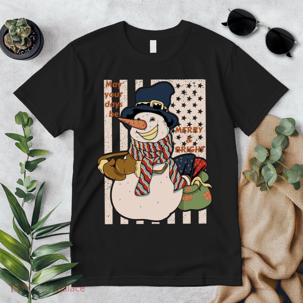 May Your Days Be Merry And Bright Happy Snowman Christmas Hoodie Premium T-Shirt