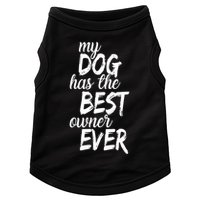 My Dog Has The Best Dog Owner Ever Doggie Tank