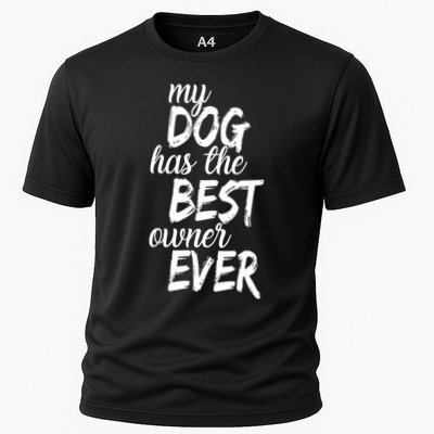 My Dog Has The Best Dog Owner Ever Performance Shirt