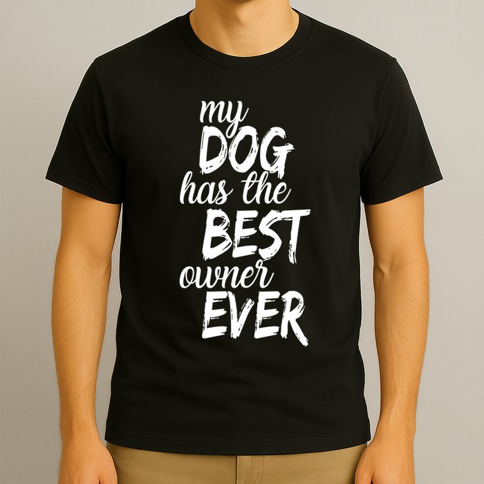 My Dog Has The Best Dog Owner Ever T-Shirt