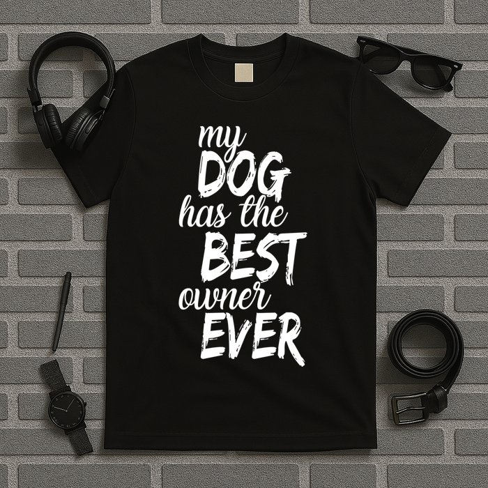 My Dog Has The Best Dog Owner Ever T-Shirt