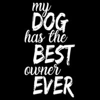 My Dog Has The Best Dog Owner Ever T-Shirt