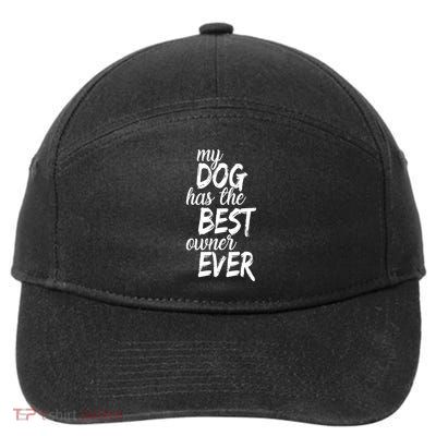 My Dog Has The Best Dog Owner Ever 7-Panel Snapback Hat
