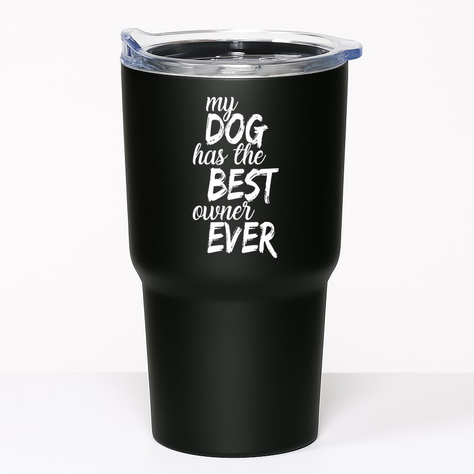 My Dog Has The Best Dog Owner Ever Tumbler