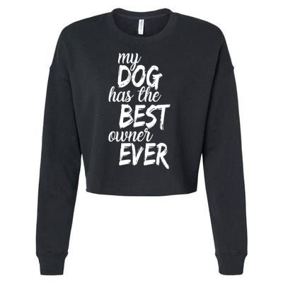 My Dog Has The Best Dog Owner Ever Cropped Pullover Crew