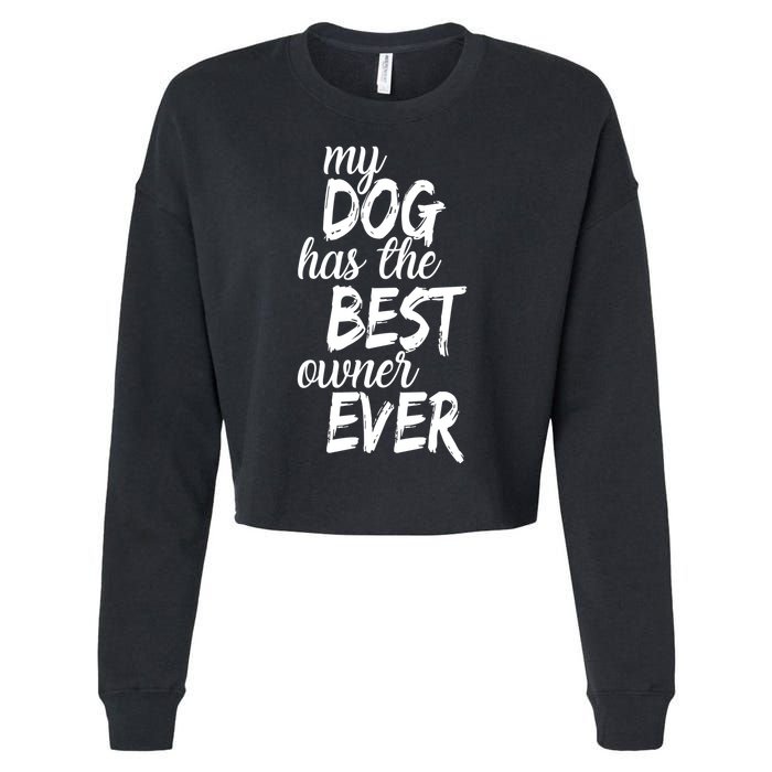 My Dog Has The Best Dog Owner Ever Cropped Pullover Crew
