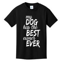 My Dog Has The Best Dog Owner Ever Kids T-Shirt