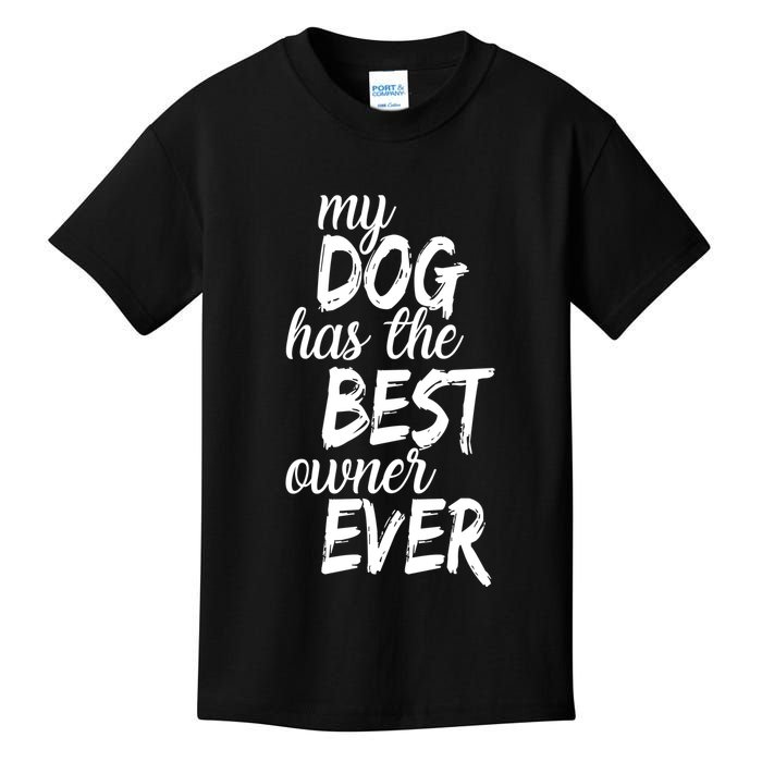My Dog Has The Best Dog Owner Ever Kids T-Shirt