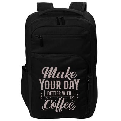 Make Your Day Better With Coffee Impact Tech Backpack