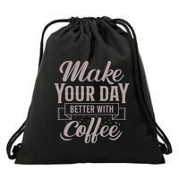 Make Your Day Better With Coffee Drawstring Bag
